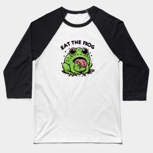 Eat the frog Baseball T-Shirt